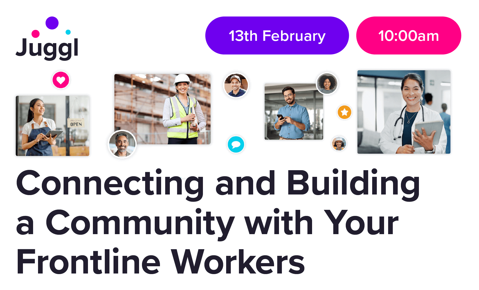 Connecting and Building a Community with Your Frontline Workers February Juggl Webinar